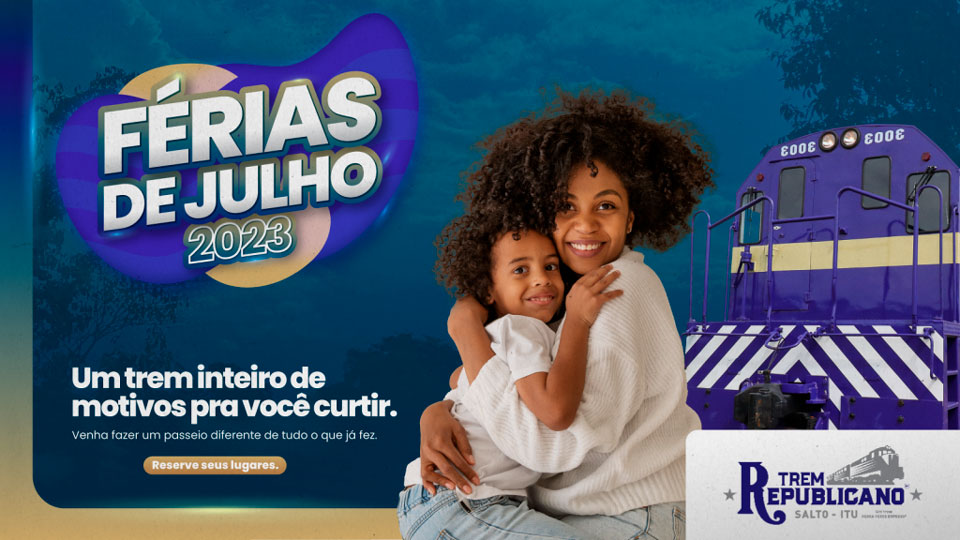 Férias de Julho 2023: Um Trem inteiro de motivos para você curtir